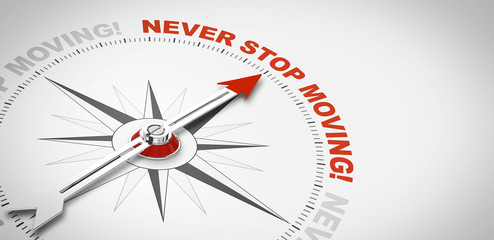 Never stop moving!
