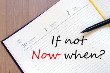 Obraz premium If not now when text concept