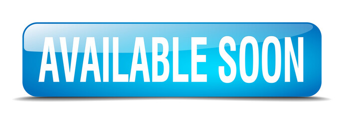 available soon blue square 3d realistic isolated web button