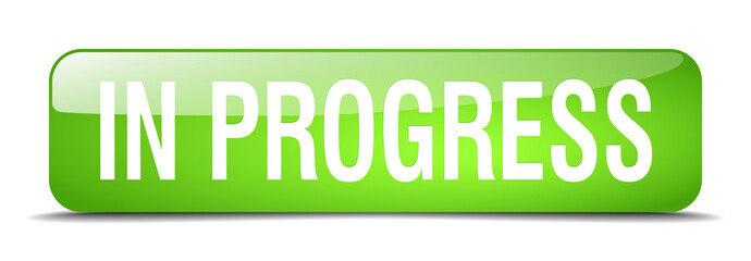 in progress green square 3d realistic isolated web button