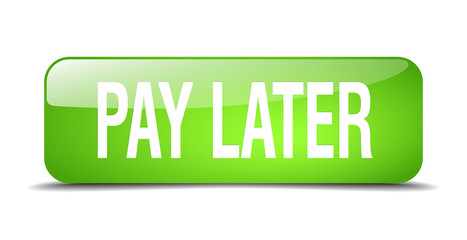 pay later green square 3d realistic isolated web button