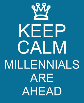 Keep Calm Millennials are Ahead blue sign