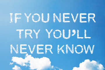 "if you never try you'll never know" a cloud word on sky