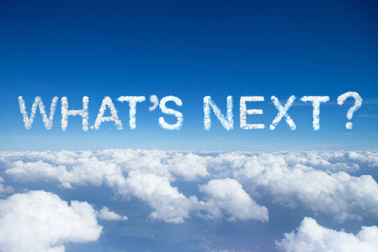 "what's next" a cloud word on sky over clouds.