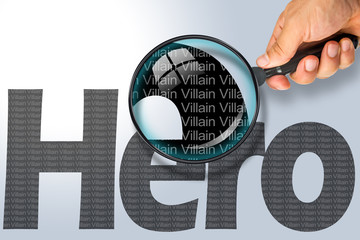 HERO - VILLAIN Opposite message, Hand holding magnifying glass