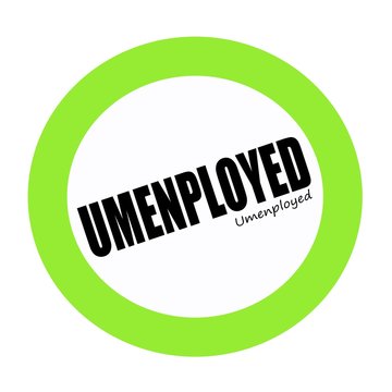 UNEMPLOYED black stamp text on green