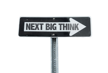 Next Big Think direction sign isolated on white