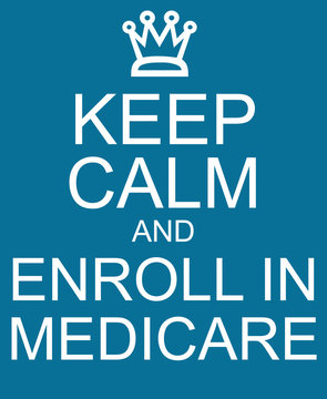 Keep Calm and Enroll in Medicare blue sign
