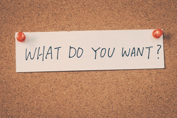 What do you want