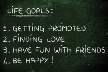 life goals: promotion, love, friends, happiness