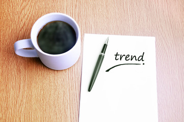Coffee, pen and notes write trend