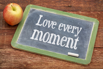 Love every moment advice on blackboard