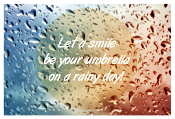 Inspirational quote with words Let a smile be your umbrella on blurred natural background with water drops on window glass texture.