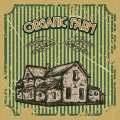 Fototapeta na wymiar organic farm vintage poster with farmhouse on the grunge background. Retro hand drawn vector illustration in sketch style