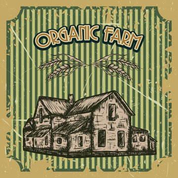 organic farm vintage poster with farmhouse on the grunge background. Retro hand drawn vector illustration in sketch style