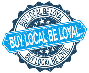 buy local be loyal blue round grunge stamp on white