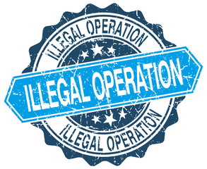 Obraz premium illegal operation blue round grunge stamp on white