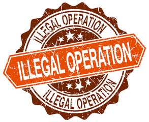 illegal operation orange round grunge stamp on white