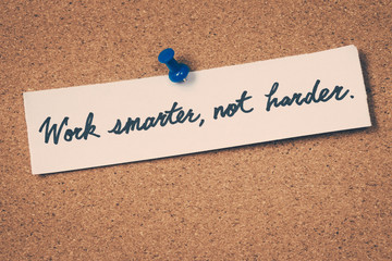 Work smarter not harder