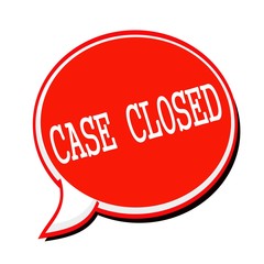 CASE CLOSED white stamp text on red Speech Bubble