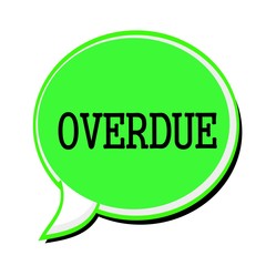 OVERDUE black stamp text on green Speech Bubble