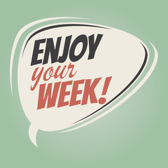 enjoy your week retro speech bubble