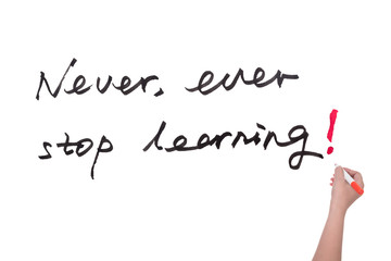 Never ever stop learning