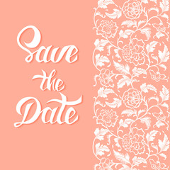 Save the Date vector card template with handdrawn unique typography design element for greeting cards, posters and print invitations and antique asian flower ornamental pattern