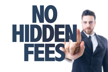 Business man pointing the text: No Hidden Fees