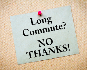 Long Commute? No Thanks Message written on paper note