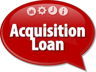 Acquisition Loan Business term speech bubble illustration
