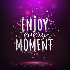 Enjoy every moment drawing lettering at purple backdrop