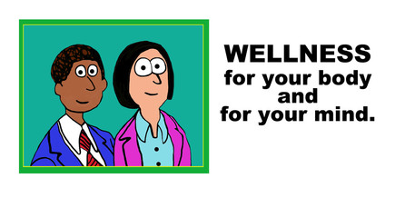 Fototapeta premium Medical and business cartoon showing two people and the words, 'Wellness for your body and for your mind'.