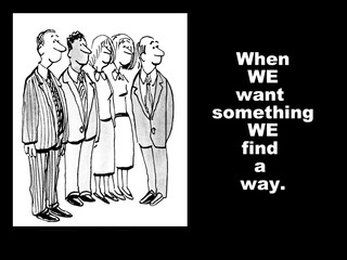 Business cartoon showing five businesspeople and the words, 'when We want something We find a way'.