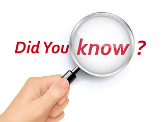 did you know showing through magnifying glass