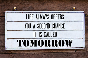Inspirational message - Life Always Offers You A Second Chance, Is Called Tomorrow