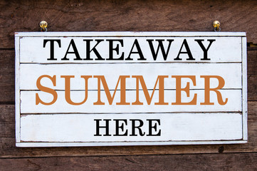 Obraz premium Inspirational message - Takeaway Summer Here