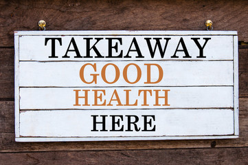 Inspirational message - Takeaway Good Health Here