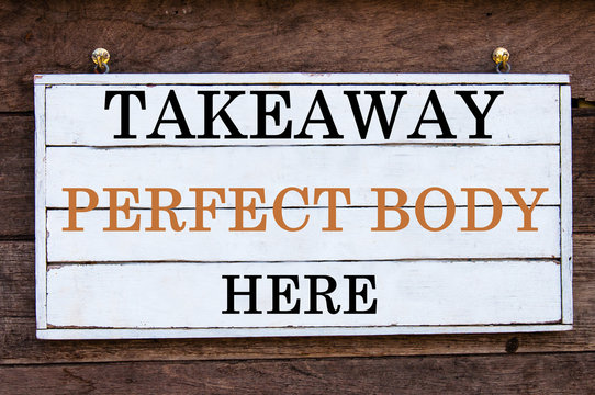Inspirational message - Takeaway Perfect Body Here