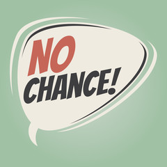 no chance retro speech balloon