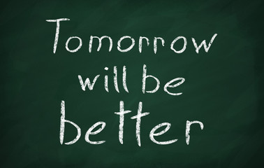 Tomorrow will be better