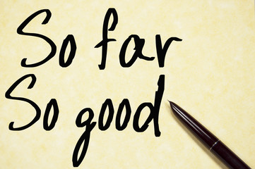 so far so good text write on paper