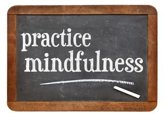 Practice mindfulness blackboard sign
