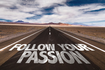 Follow Your Passion written on desert road