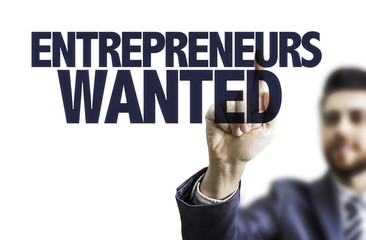 Business man pointing the text: Entrepreneurs Wanted