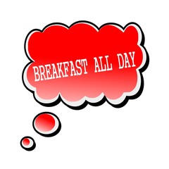 Breakfast-All Day white stamp text on red Speech Bubble