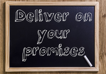 Deliver on your promises