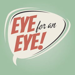 eye for an eye retro speech balloon