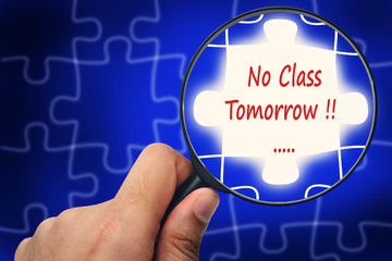 No Class Tomorrow word. Magnifier and puzzles.