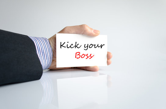 Kick Your Boss Text Concept